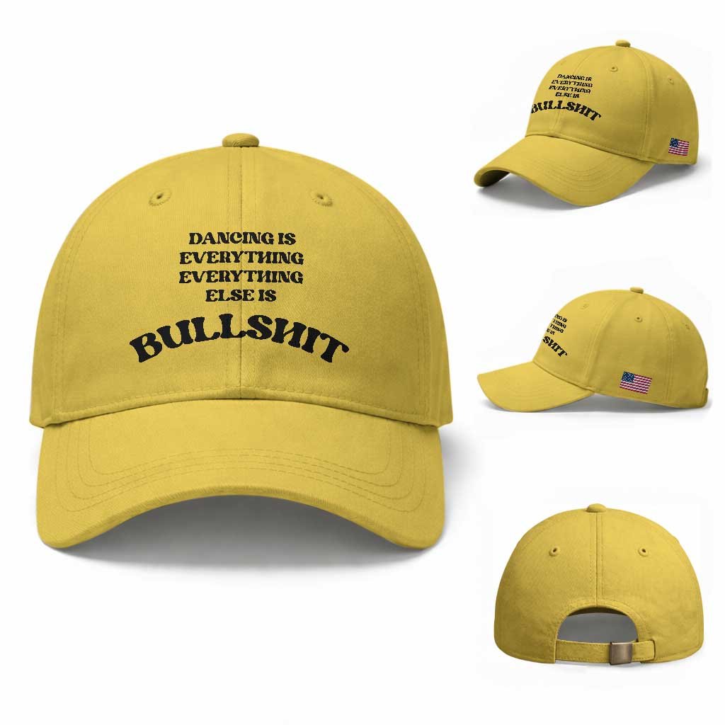 Dancing Is Everything Else Is Bullshit Baseball Cap Funny Disco Styles TS11