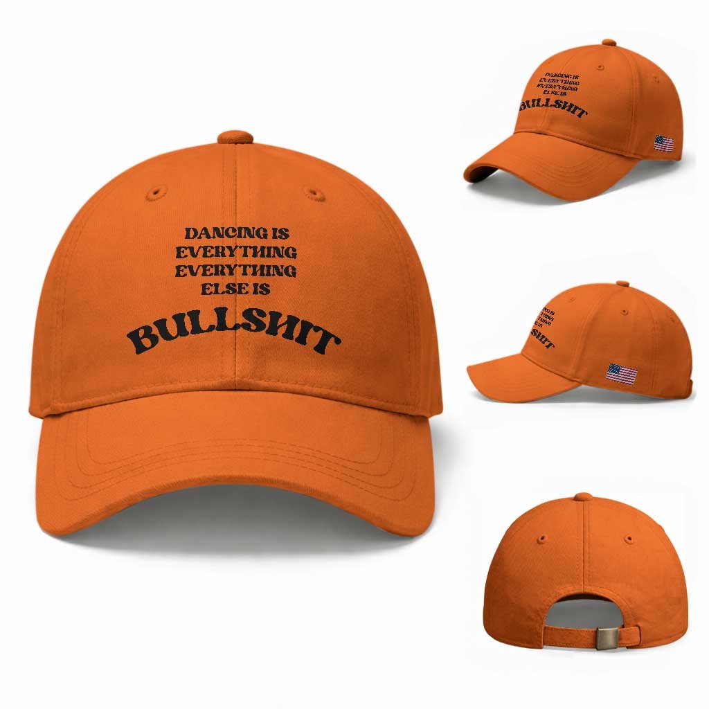 Dancing Is Everything Else Is Bullshit Baseball Cap Funny Disco Styles TS11