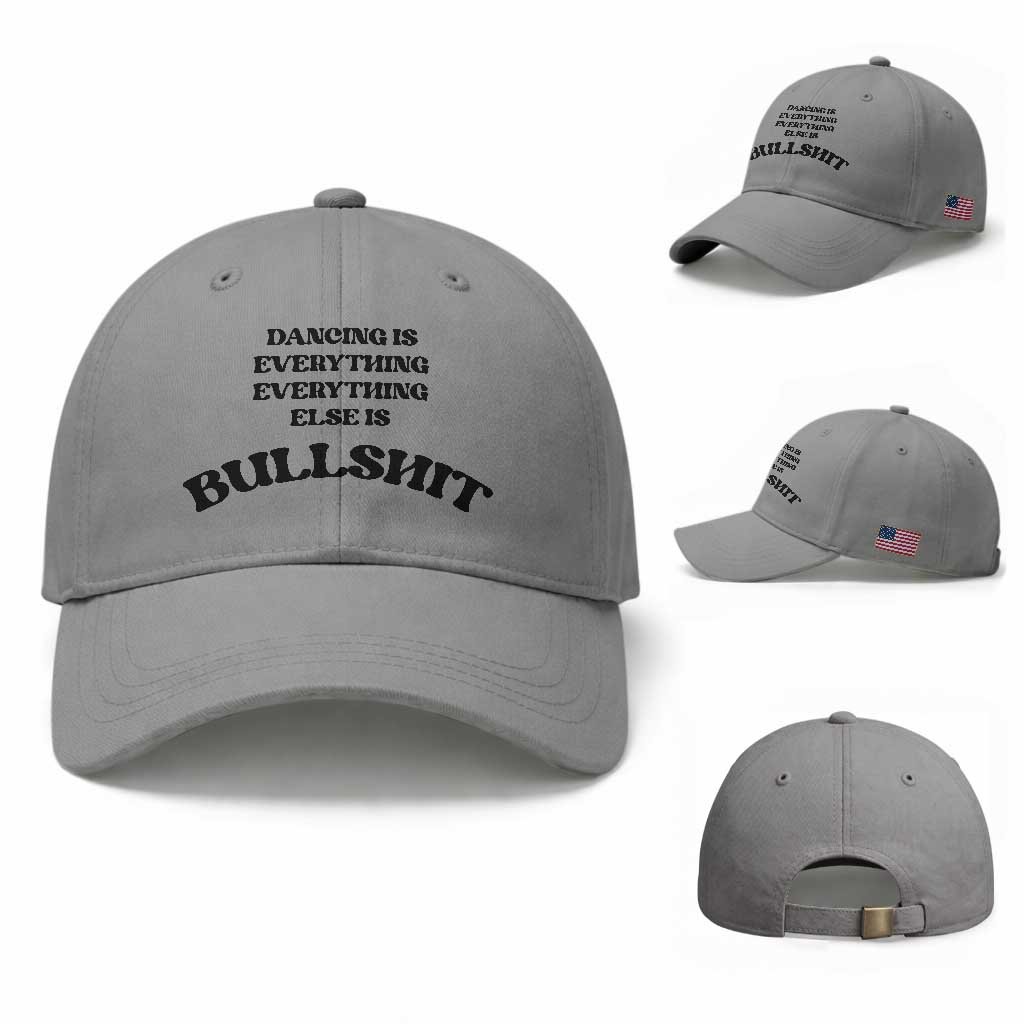 Dancing Is Everything Else Is Bullshit Baseball Cap Funny Disco Styles TS11