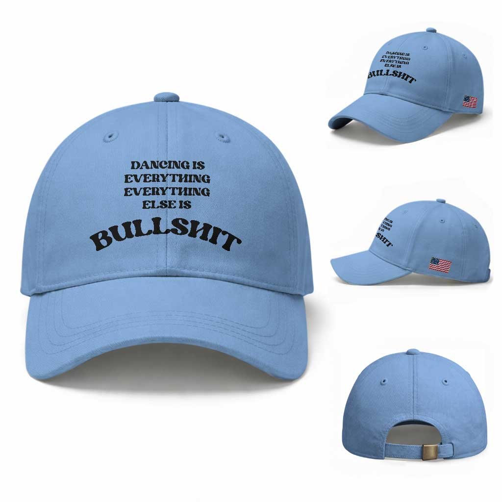 Dancing Is Everything Else Is Bullshit Baseball Cap Funny Disco Styles TS11