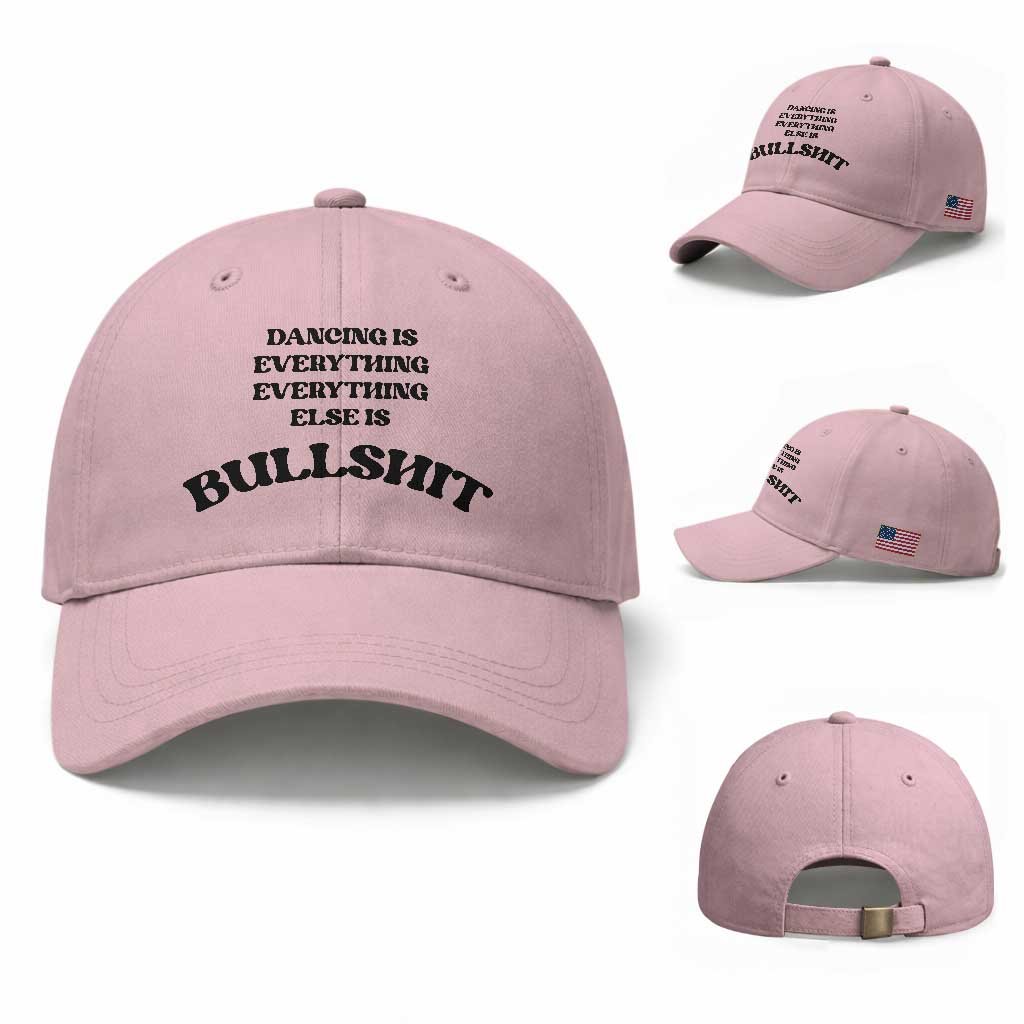 Dancing Is Everything Else Is Bullshit Baseball Cap Funny Disco Styles TS11