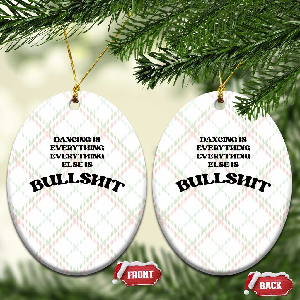 Dancing Is Everything Else Is Bullshit Ceramic Ornament Funny Disco Styles TS11