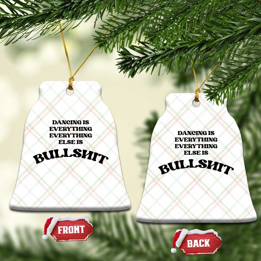 Dancing Is Everything Else Is Bullshit Ceramic Ornament Funny Disco Styles TS11
