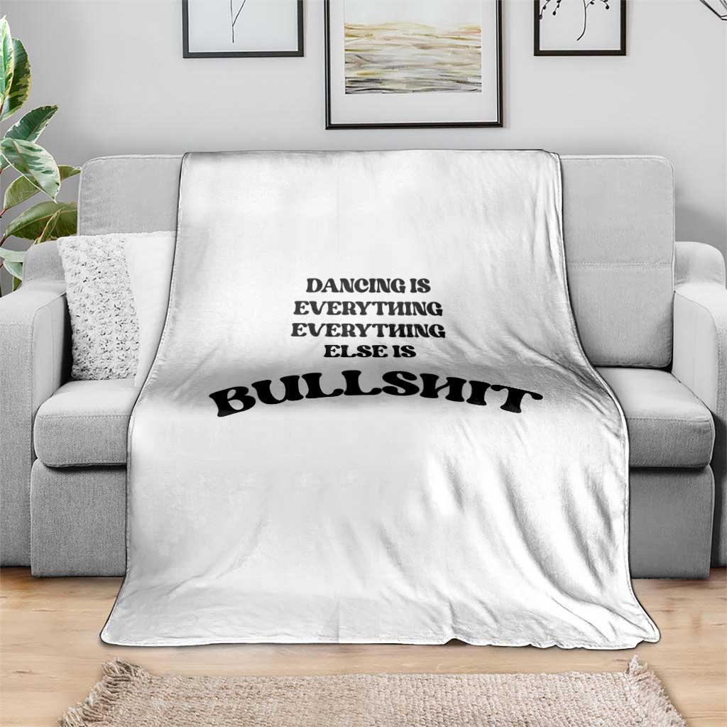 Dancing Is Everything Else Is Bullshit Throw Blanket Funny Disco Styles TS11