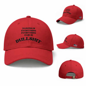 Dancing Is Everything Else Is Bullshit Baseball Cap Funny Disco Styles TS11