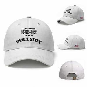 Dancing Is Everything Else Is Bullshit Baseball Cap Funny Disco Styles TS11