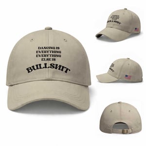 Dancing Is Everything Else Is Bullshit Baseball Cap Funny Disco Styles TS11