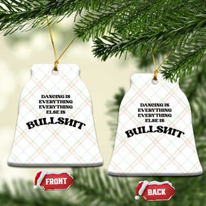 Dancing Is Everything Else Is Bullshit Ceramic Ornament Funny Disco Styles TS11