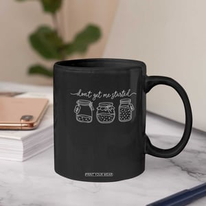 Dont Get Me Started Funny Sourdough Baking Coffee Mug TS11