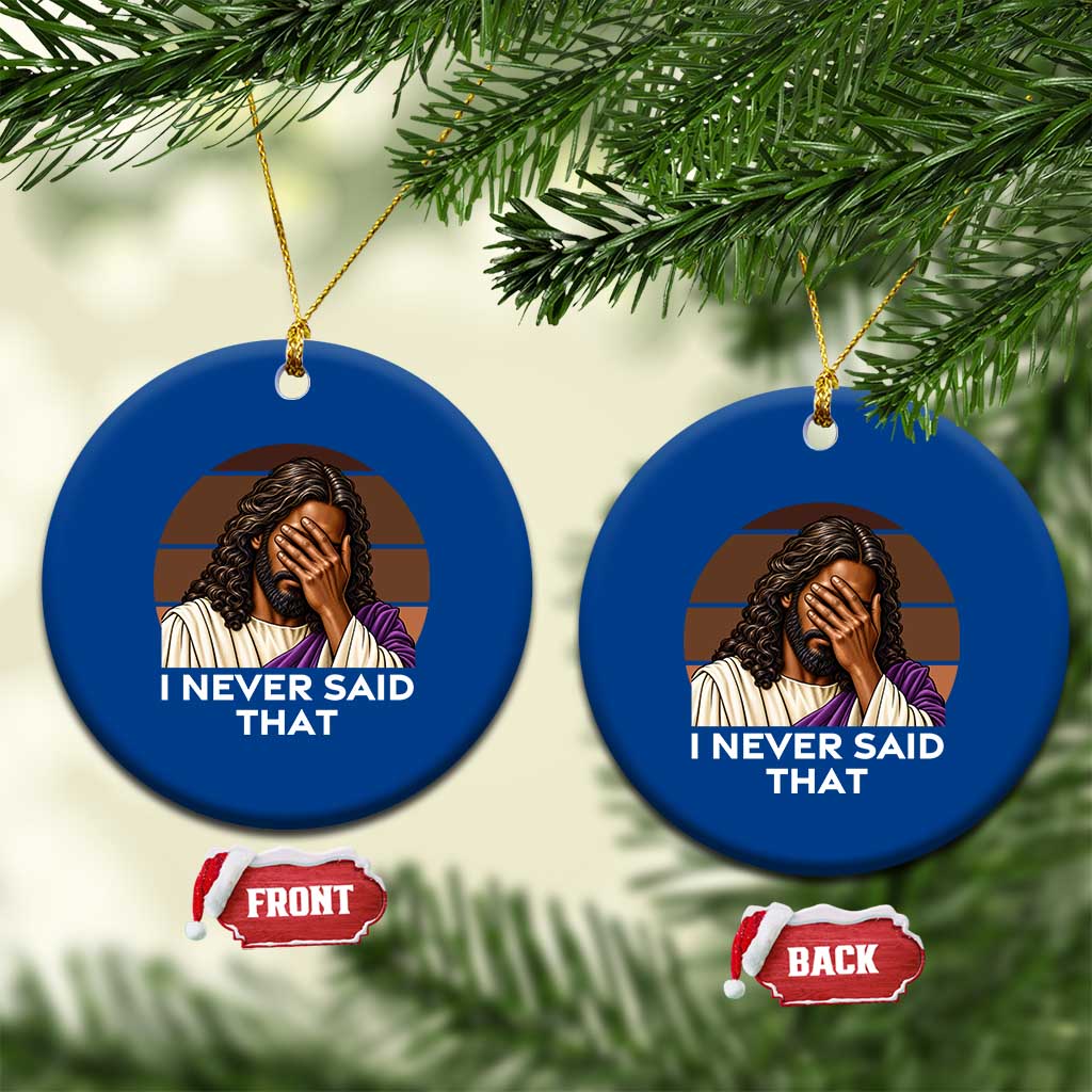 Black Jesus Christian Humor Ceramic Ornament I Never Said That Gift TS12