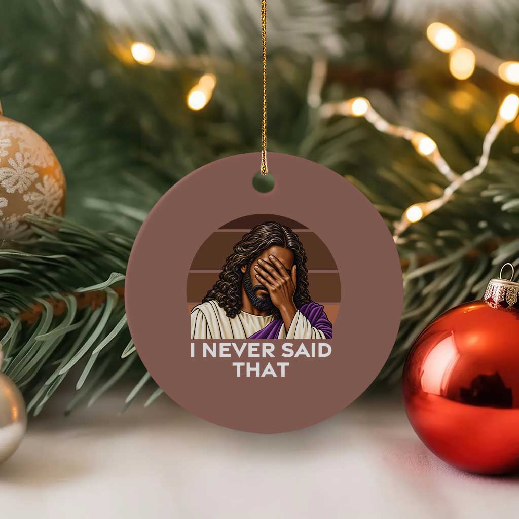 Black Jesus Christian Humor Ceramic Ornament I Never Said That Gift TS12