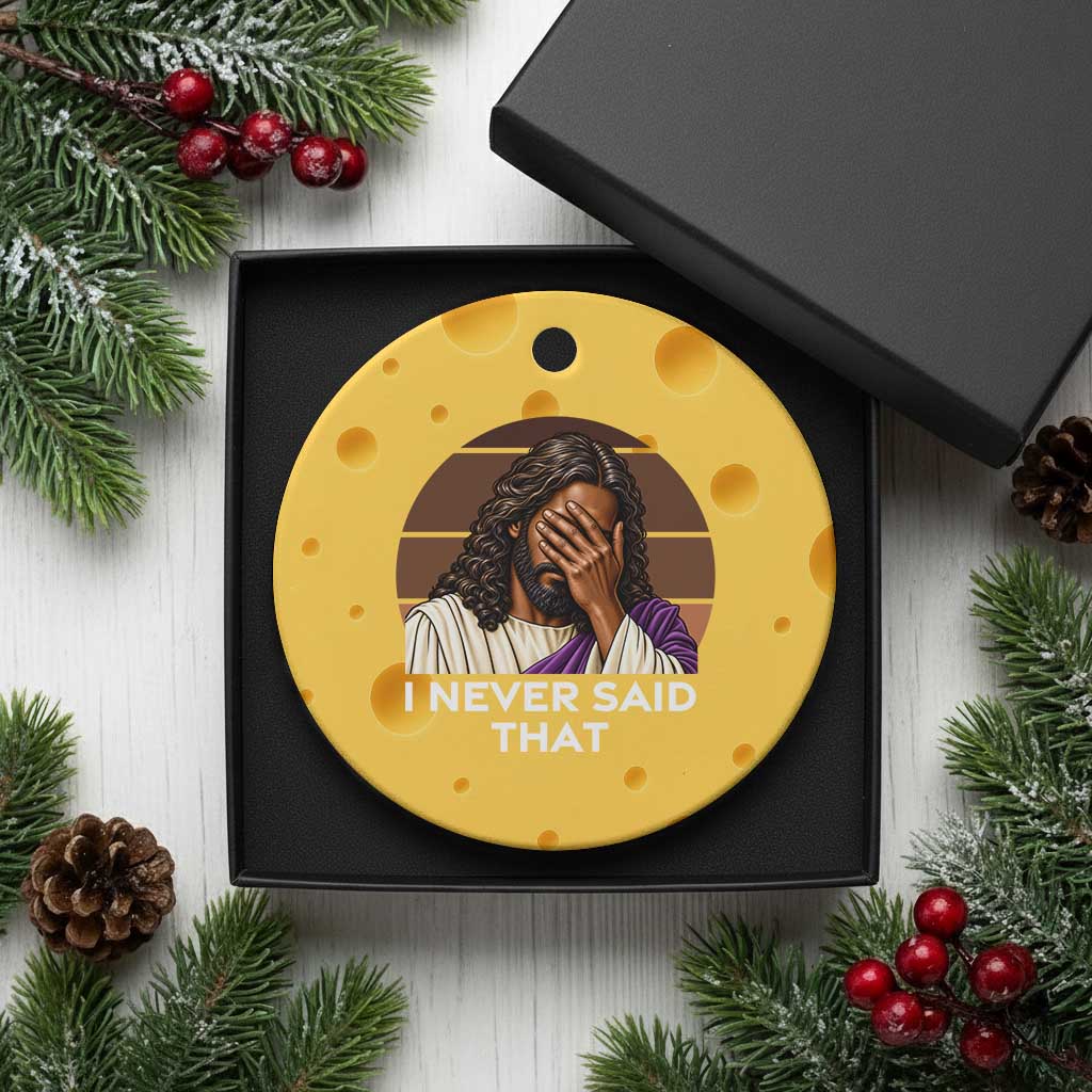 Black Jesus Christian Humor Ceramic Ornament I Never Said That Gift TS12