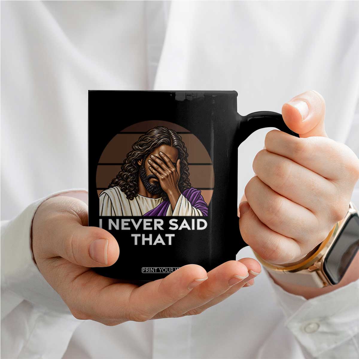 Black Jesus Christian Humor Coffee Mug I Never Said That Gift TS12
