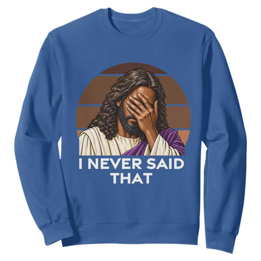 Black Jesus Christian Humor Sweatshirt I Never Said That Gift TS12