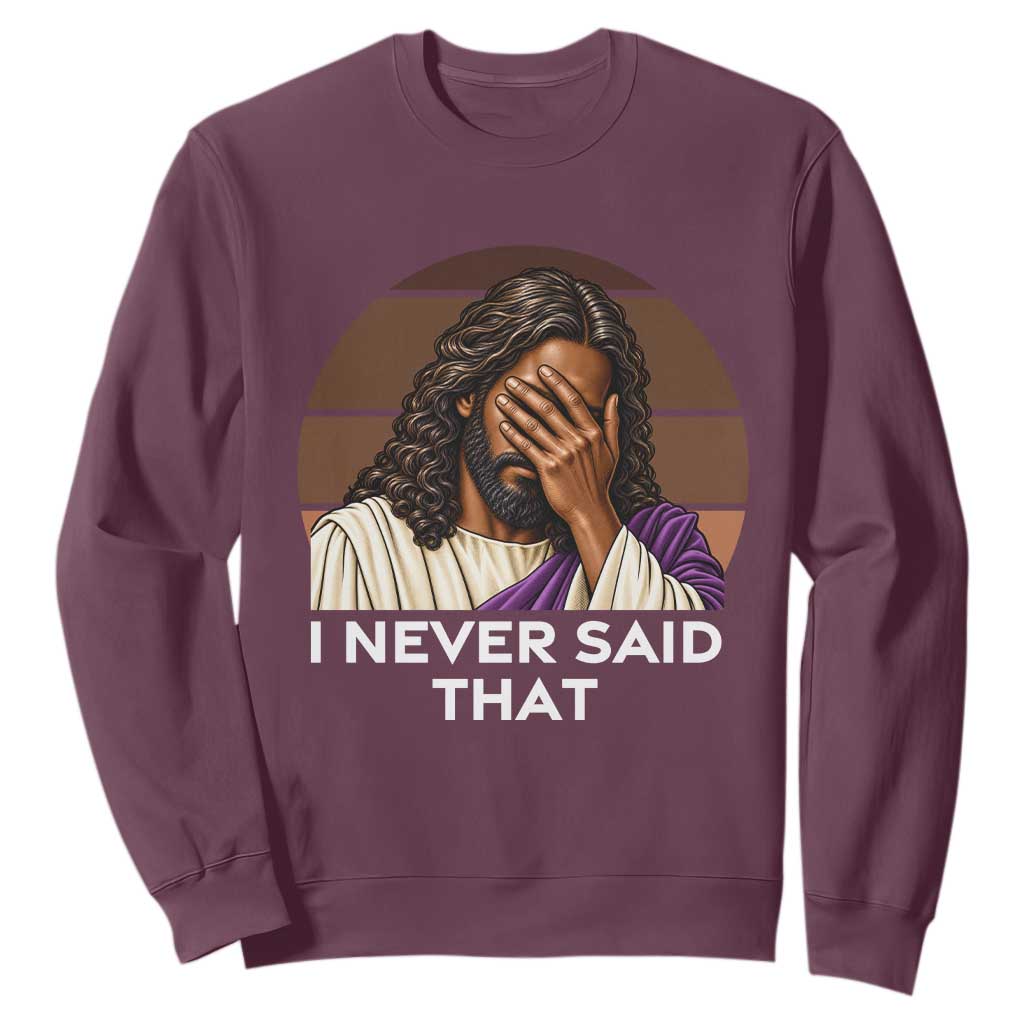 Black Jesus Christian Humor Sweatshirt I Never Said That Gift TS12