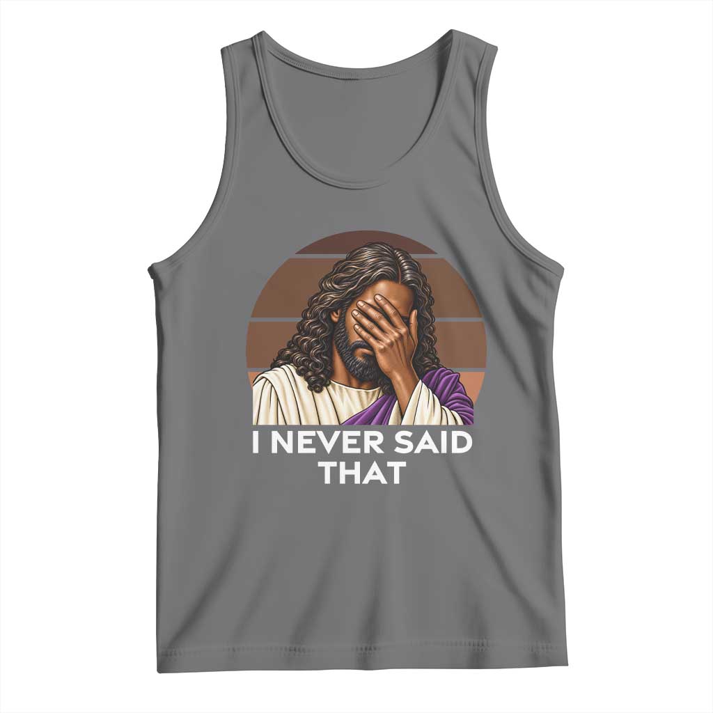 Black Jesus Christian Humor Tank Top I Never Said That Gift TS12