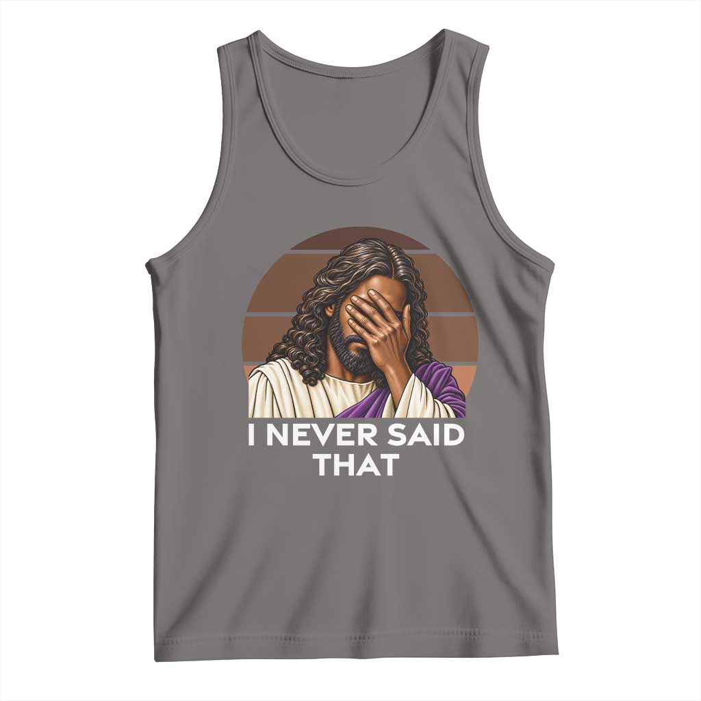 Black Jesus Christian Humor Tank Top I Never Said That Gift TS12