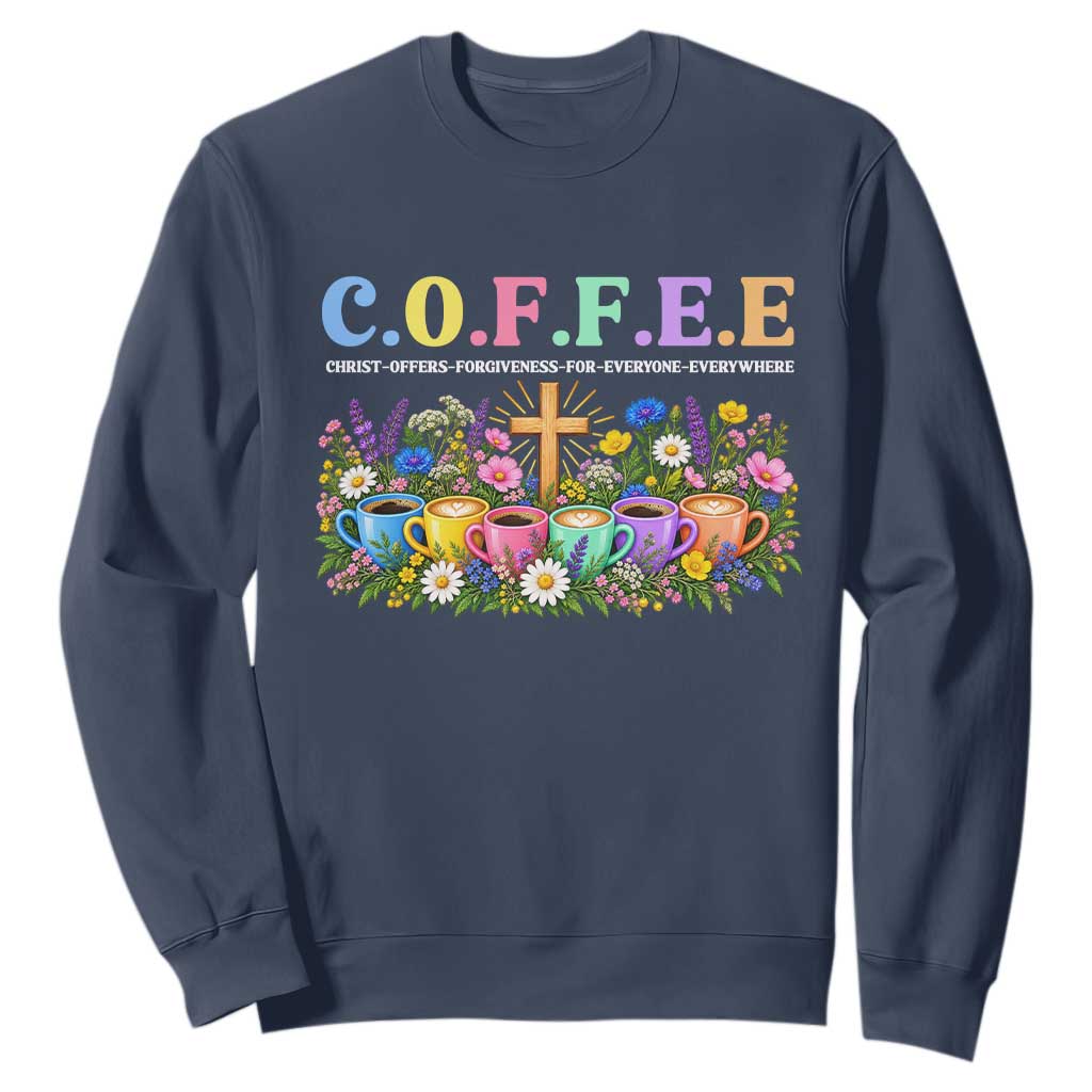 Coffee Christian Christ Offers Forgiveness For Everyone Everywhere Sweatshirt TS10