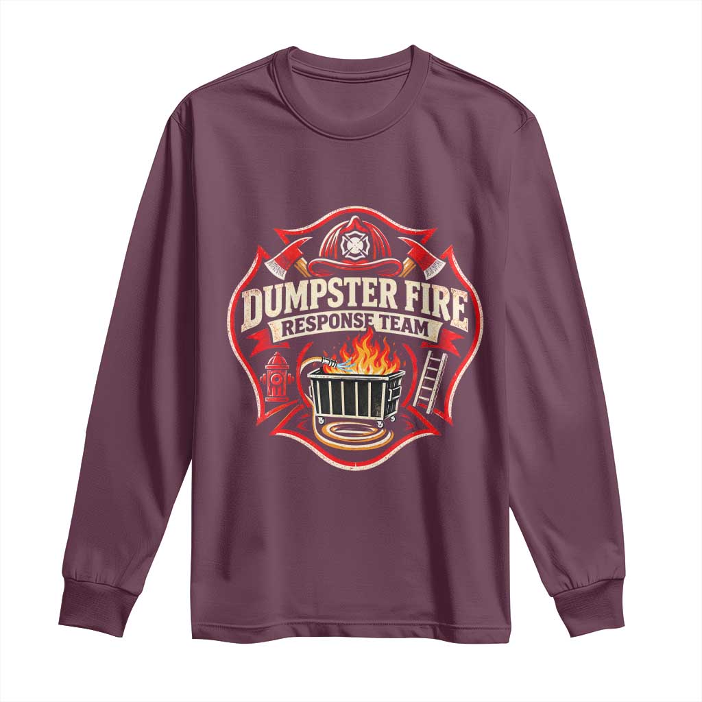 Dumpster Fire Response Team Funny Work Joke Firefighter Long Sleeve Shirt TS11