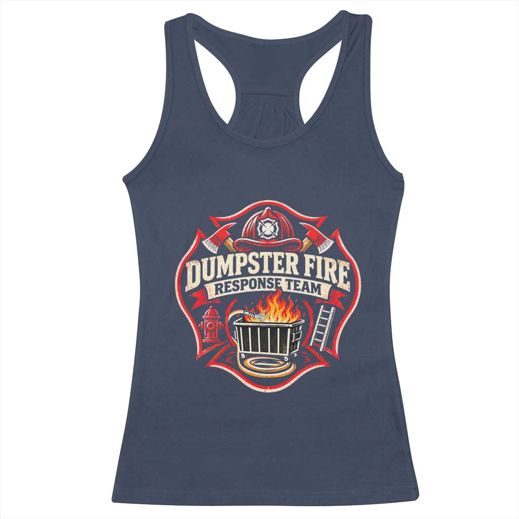 Dumpster Fire Response Team Funny Work Joke Firefighter Racerback Tank Top TS11