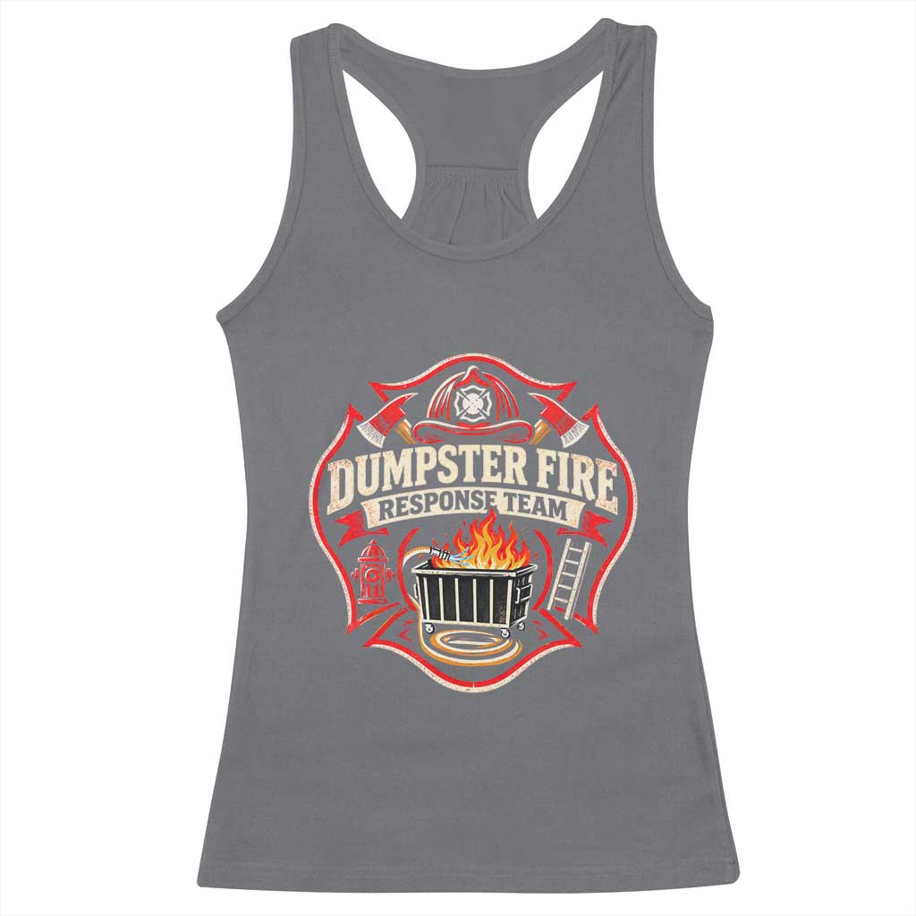 Dumpster Fire Response Team Funny Work Joke Firefighter Racerback Tank Top TS11