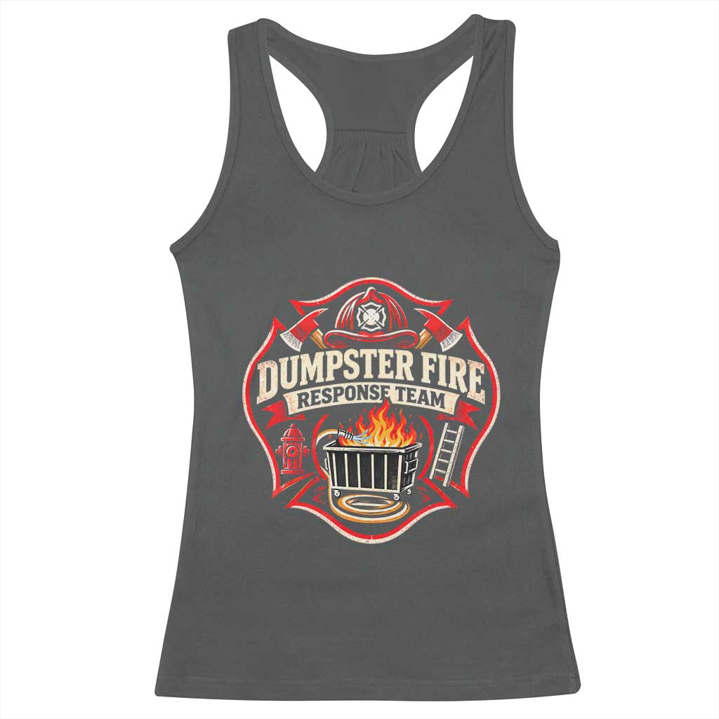 Dumpster Fire Response Team Funny Work Joke Firefighter Racerback Tank Top TS11