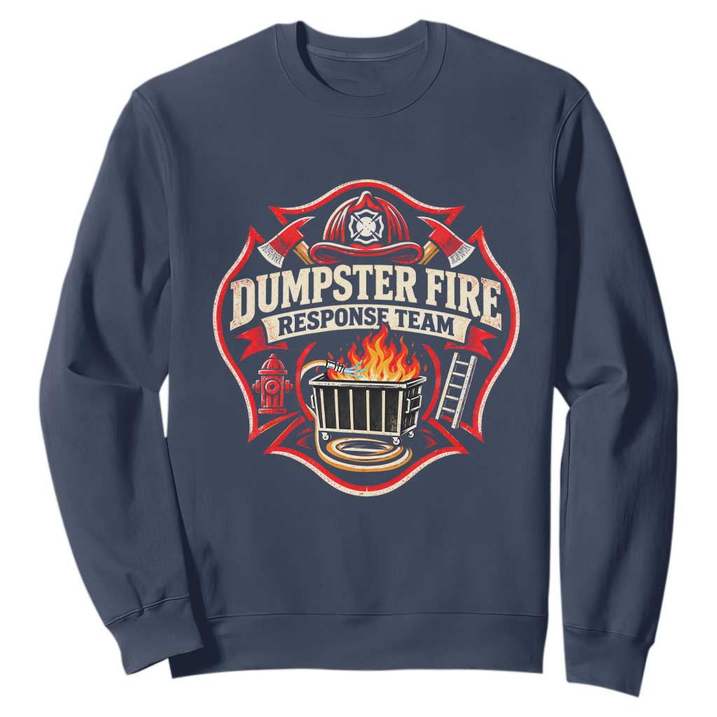 Dumpster Fire Response Team Funny Work Joke Firefighter Sweatshirt TS11