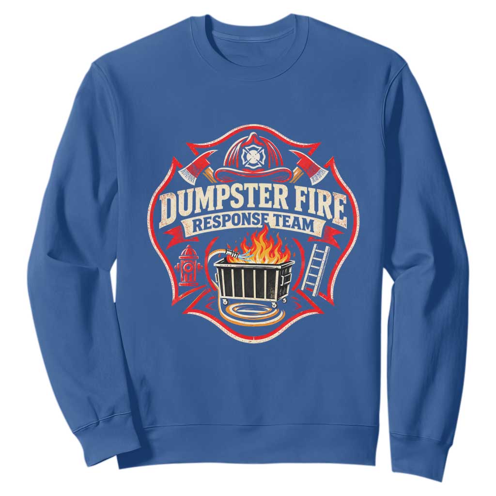 Dumpster Fire Response Team Funny Work Joke Firefighter Sweatshirt TS11