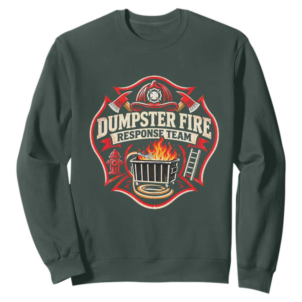 Dumpster Fire Response Team Funny Work Joke Firefighter Sweatshirt TS11