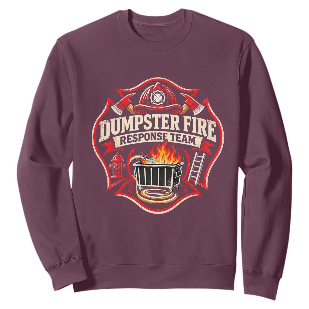 Dumpster Fire Response Team Funny Work Joke Firefighter Sweatshirt TS11