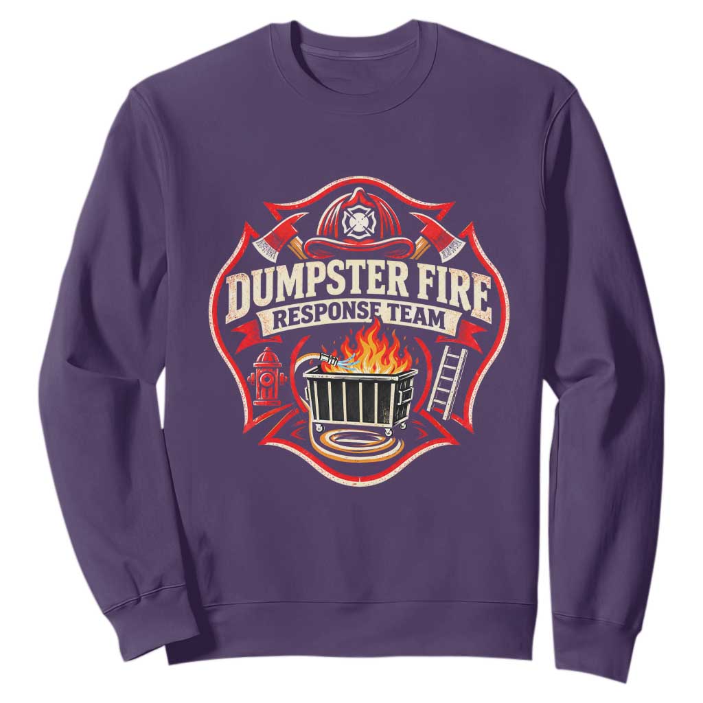Dumpster Fire Response Team Funny Work Joke Firefighter Sweatshirt TS11