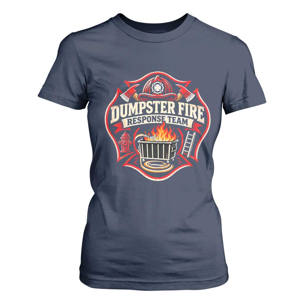 Dumpster Fire Response Team Funny Work Joke Firefighter T Shirt For Women TS11
