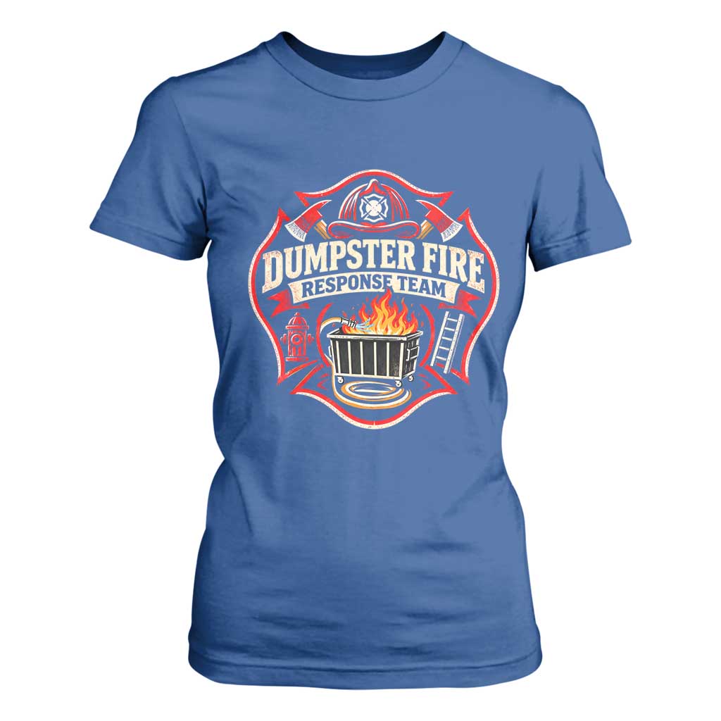 Dumpster Fire Response Team Funny Work Joke Firefighter T Shirt For Women TS11