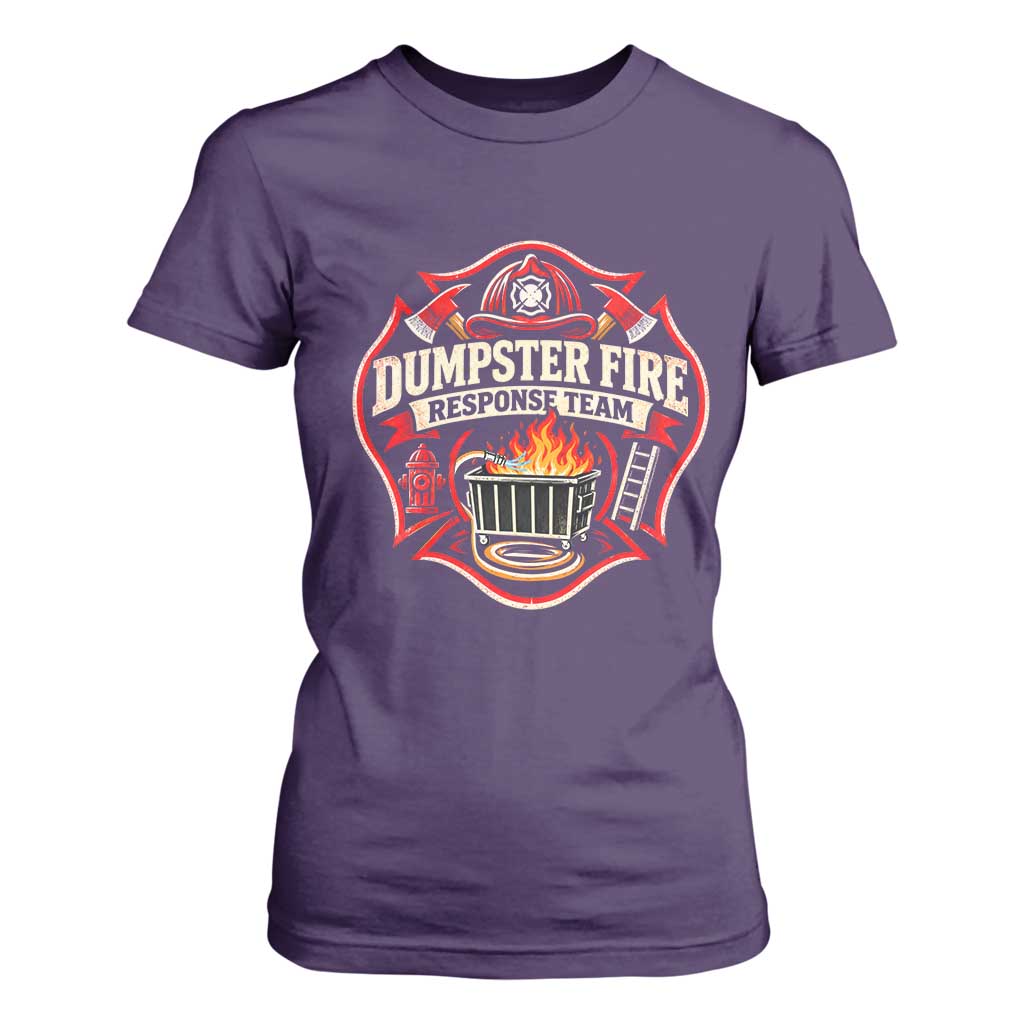 Dumpster Fire Response Team Funny Work Joke Firefighter T Shirt For Women TS11