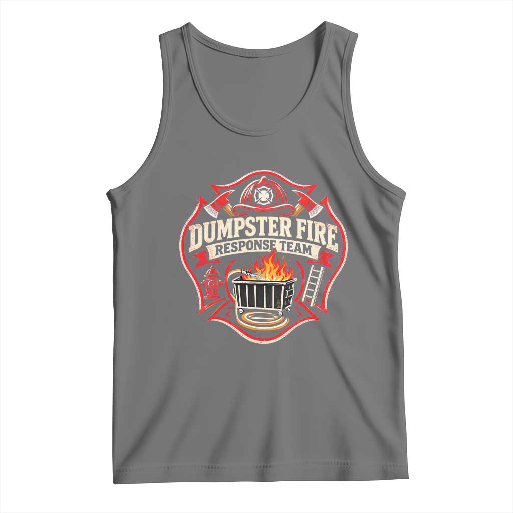 Dumpster Fire Response Team Funny Work Joke Firefighter Tank Top TS11