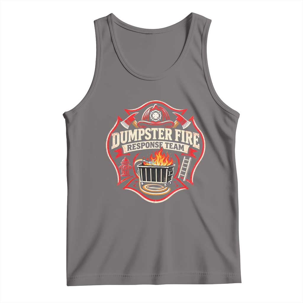 Dumpster Fire Response Team Funny Work Joke Firefighter Tank Top TS11