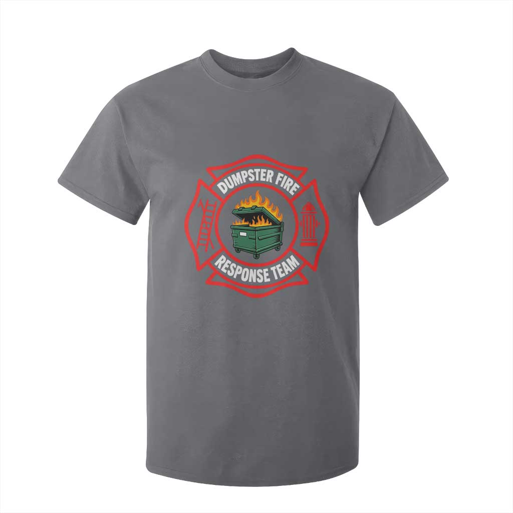 Dumpster Fire Response Team Funny Work Office Firefighter T Shirt For Kid Crisis Management TS11