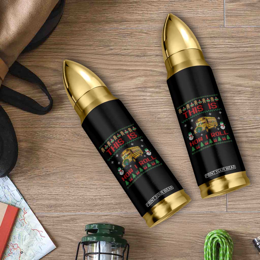 Funny Christmas School Bus Driver Bullet Tumbler This Is How I Roll TS12