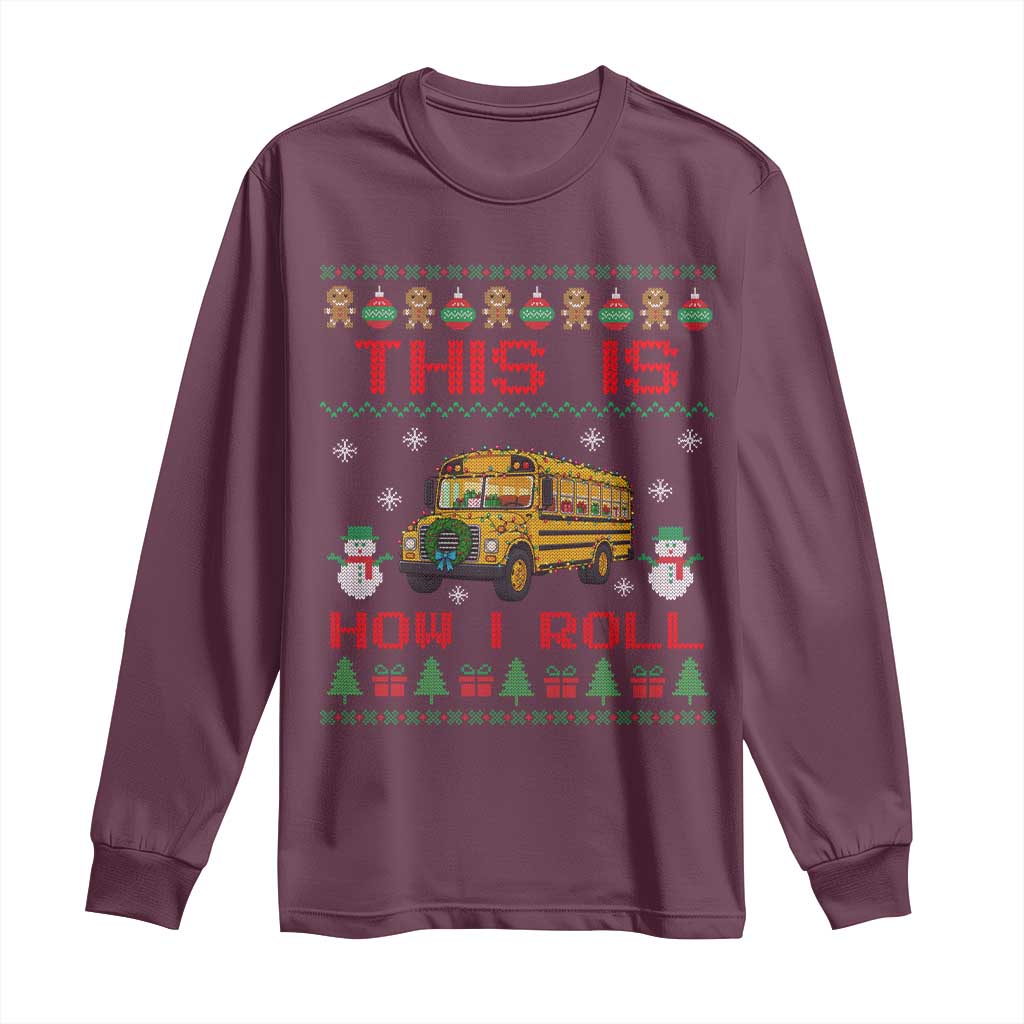 Funny Christmas School Bus Driver Long Sleeve Shirt This Is How I Roll TS12