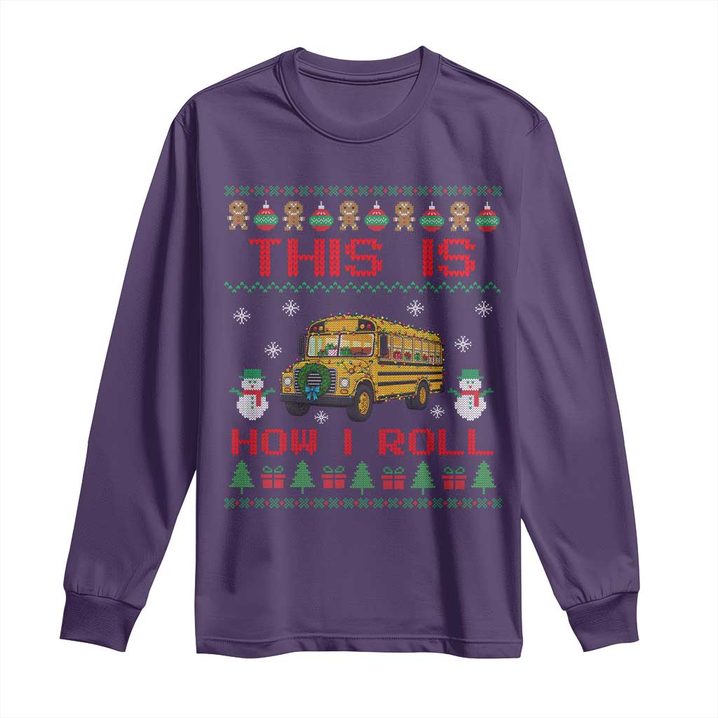 Funny Christmas School Bus Driver Long Sleeve Shirt This Is How I Roll TS12