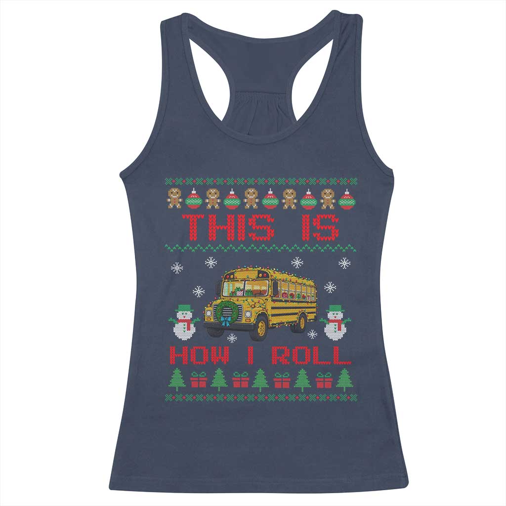 Funny Christmas School Bus Driver Racerback Tank Top This Is How I Roll TS12