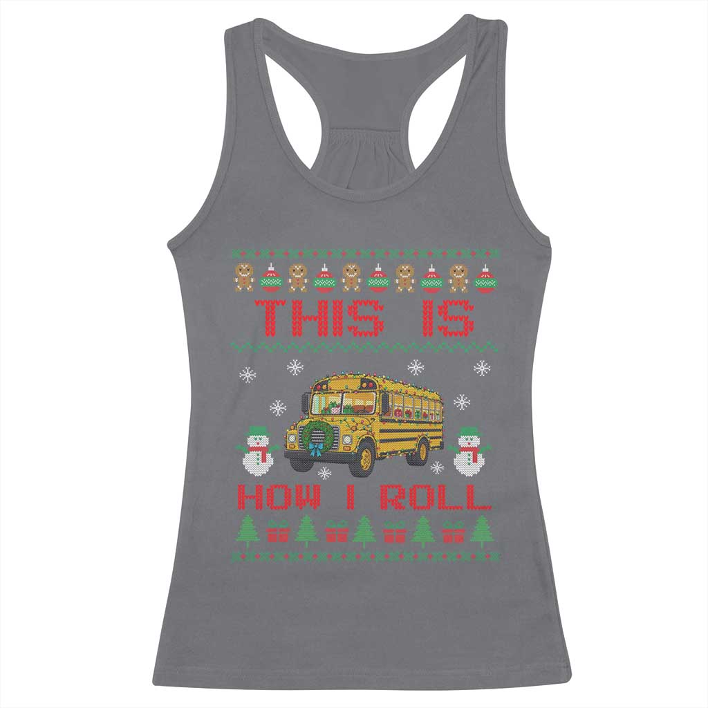 Funny Christmas School Bus Driver Racerback Tank Top This Is How I Roll TS12
