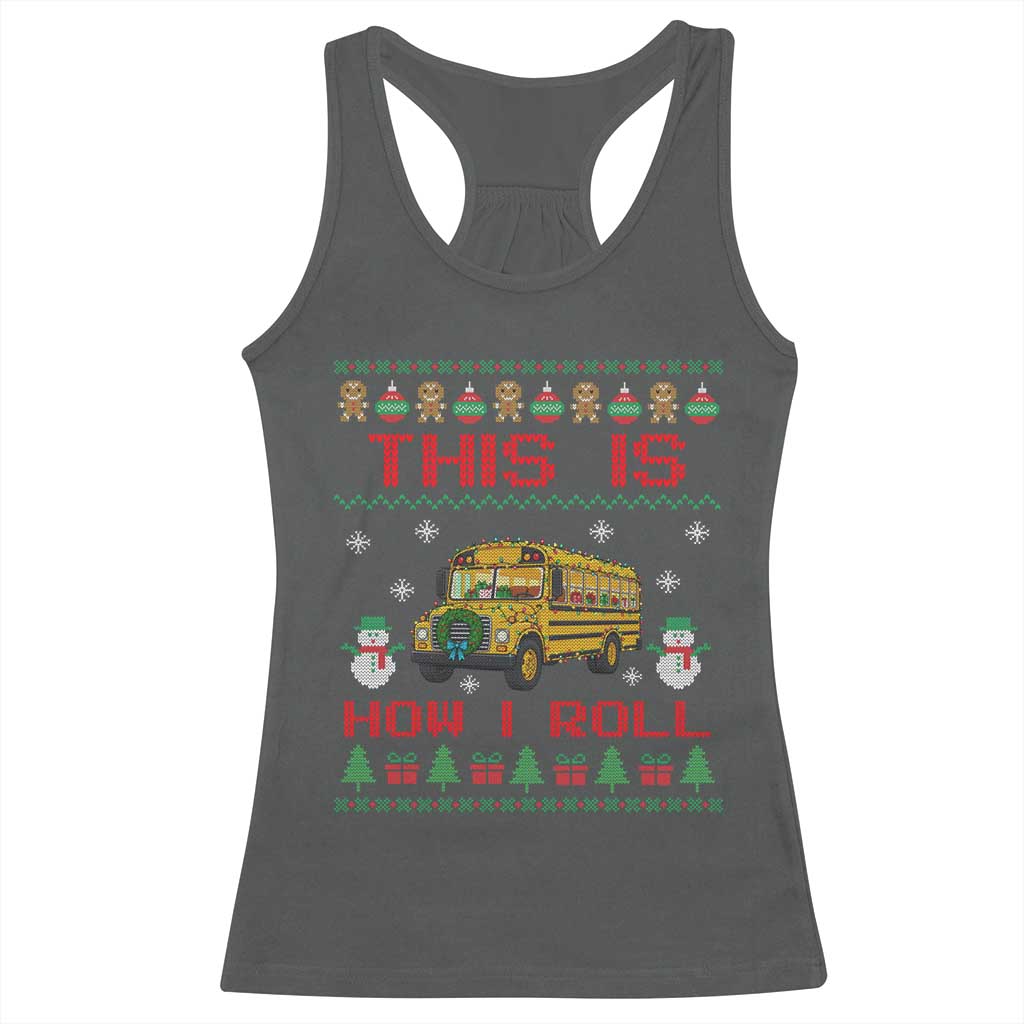 Funny Christmas School Bus Driver Racerback Tank Top This Is How I Roll TS12