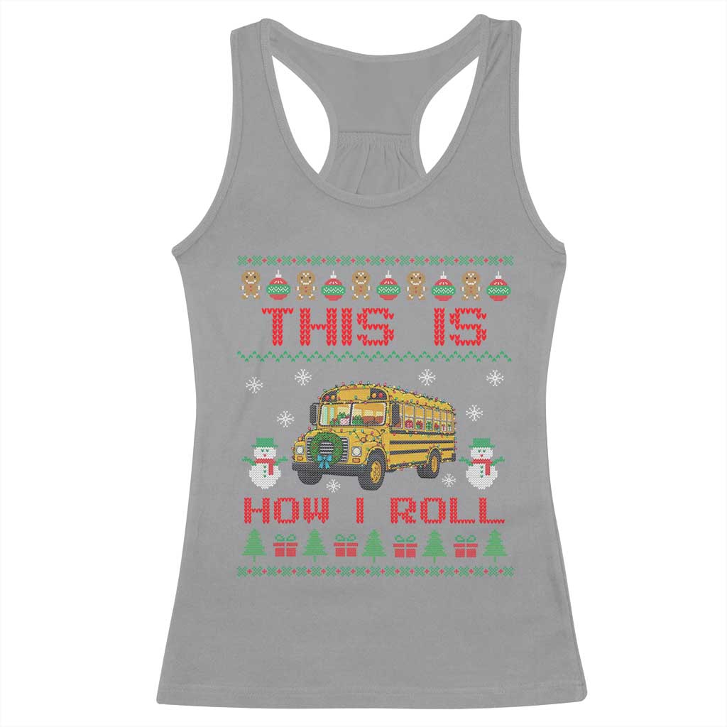 Funny Christmas School Bus Driver Racerback Tank Top This Is How I Roll TS12
