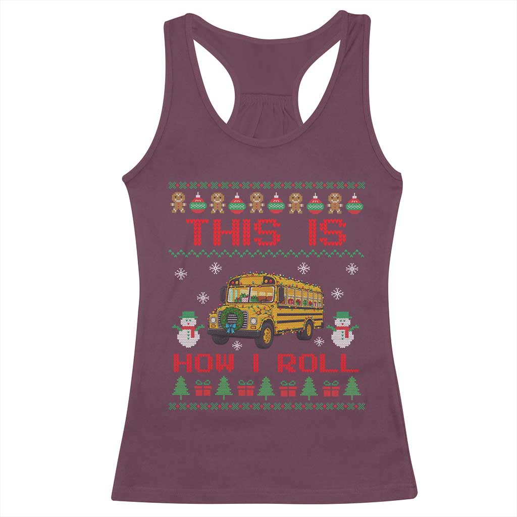 Funny Christmas School Bus Driver Racerback Tank Top This Is How I Roll TS12