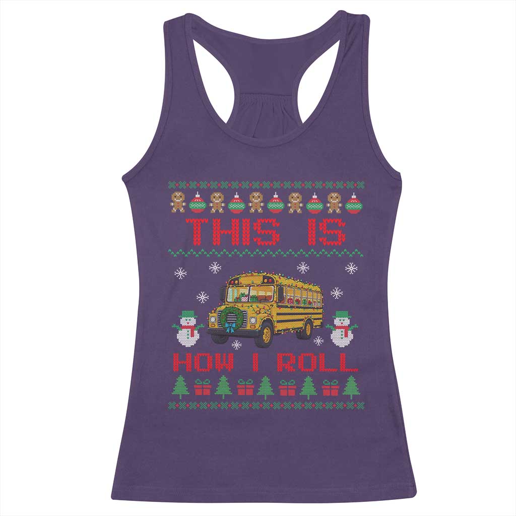 Funny Christmas School Bus Driver Racerback Tank Top This Is How I Roll TS12