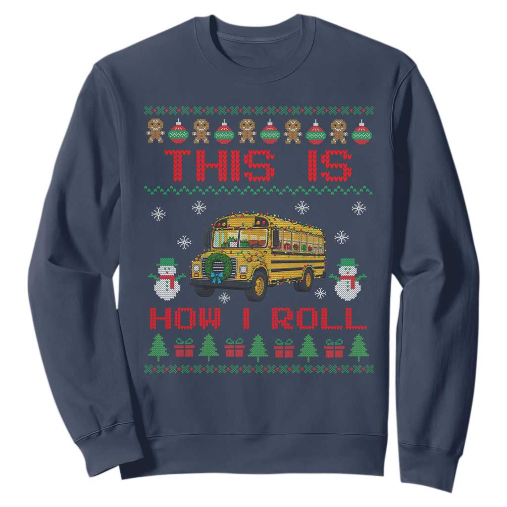 Funny Christmas School Bus Driver Sweatshirt This Is How I Roll TS12
