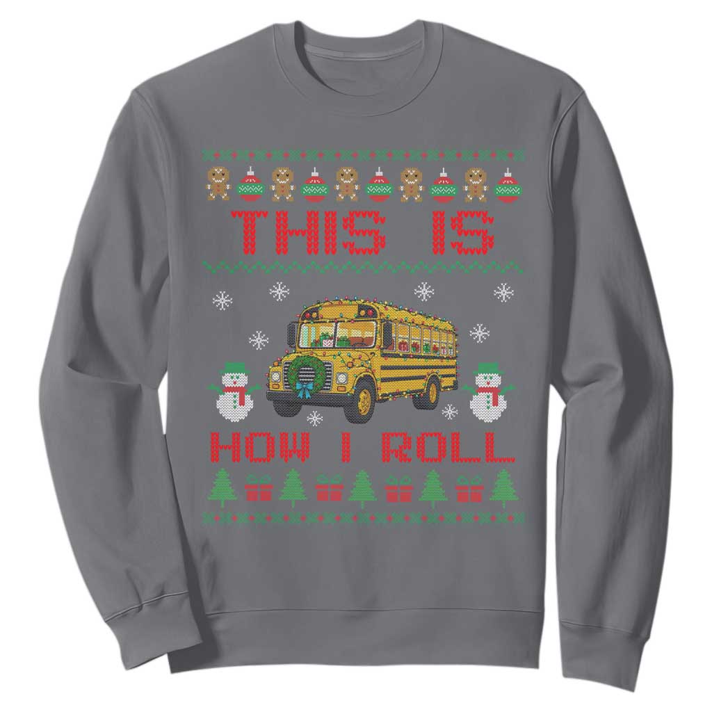 Funny Christmas School Bus Driver Sweatshirt This Is How I Roll TS12