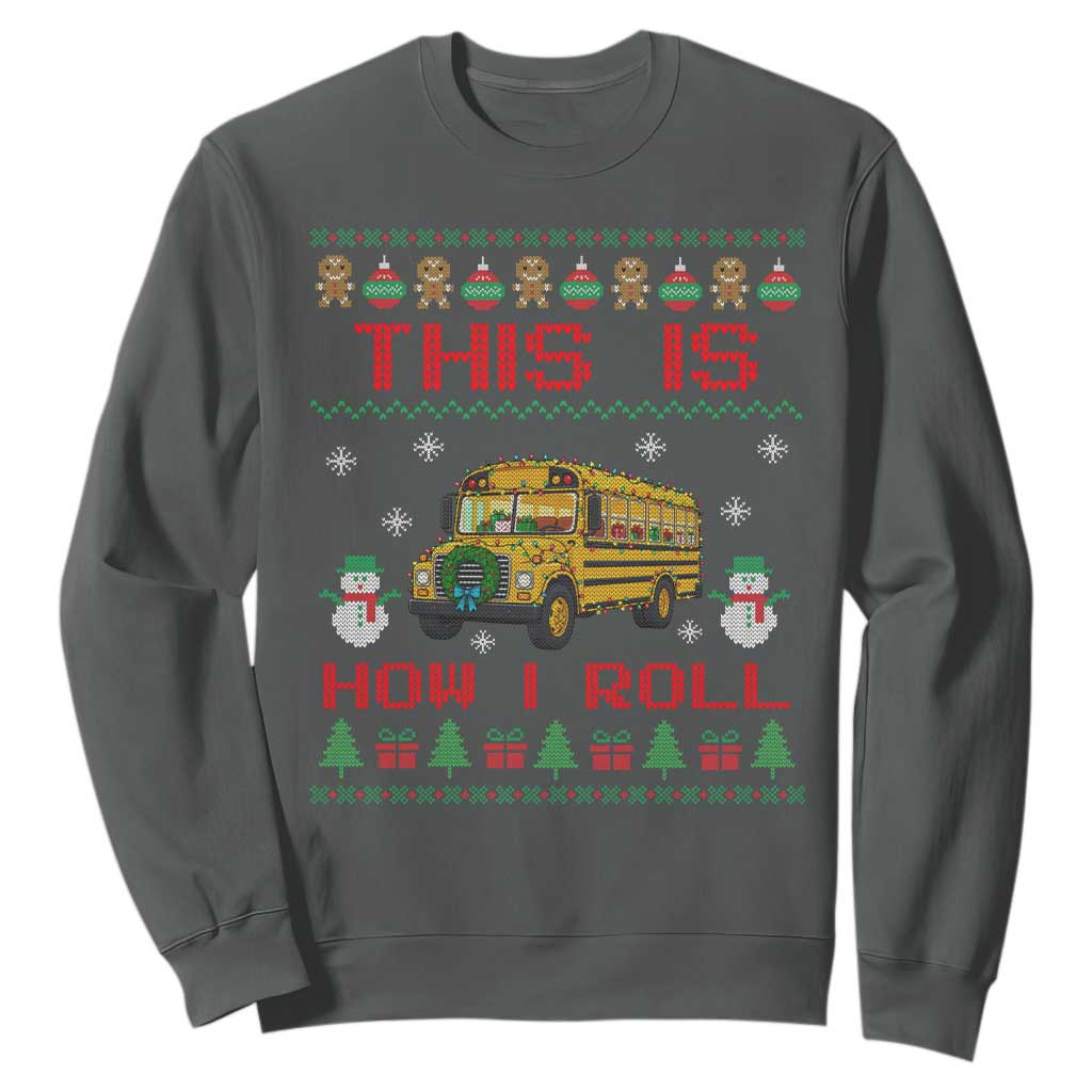 Funny Christmas School Bus Driver Sweatshirt This Is How I Roll TS12