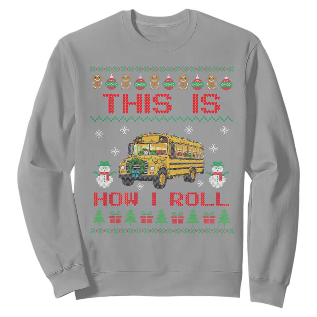 Funny Christmas School Bus Driver Sweatshirt This Is How I Roll TS12
